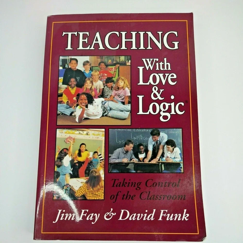 Teaching With Love & Logic Taking Control Of The Classroom Jim Fay David Funk